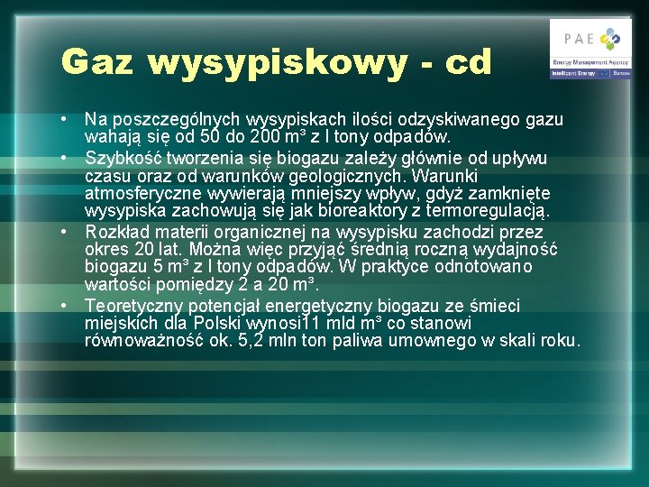 Gaz wysypiskowy - cd • Na poszczególnych wysypiskach ilości odzyskiwanego gazu wahają się od