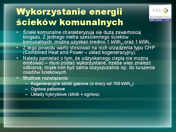 Wykorzystanie energii ścieków komunalnych • Ścieki komunalne charakteryzują się dużą zawartością biogazu. Z jednego