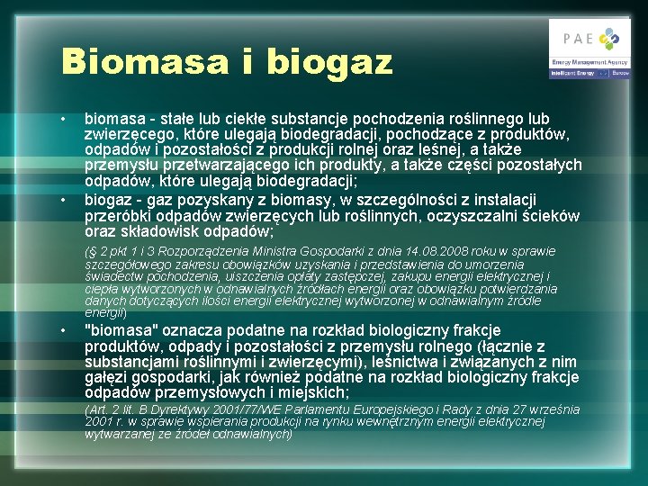 Biomasa i biogaz • • biomasa - stałe lub ciekłe substancje pochodzenia roślinnego lub Biomasa i biogaz • • biomasa - stałe lub ciekłe substancje pochodzenia roślinnego lub