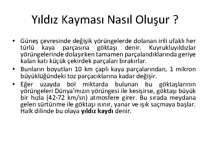 Yıldız Kayması Nasıl Oluşur ? • Güneş çevresinde değişik yörüngelerde dolanan irili ufaklı her Yıldız Kayması Nasıl Oluşur ? • Güneş çevresinde değişik yörüngelerde dolanan irili ufaklı her