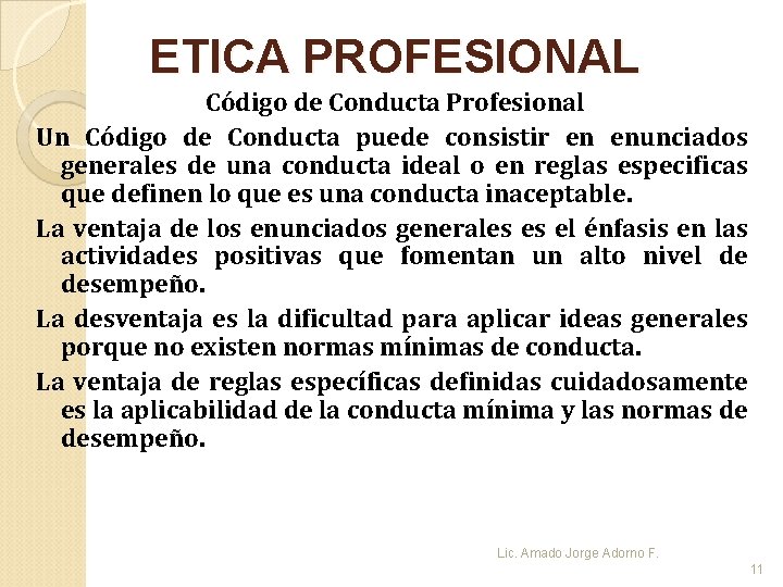 ETICA PROFESIONAL Código de Conducta Profesional Un Código de Conducta puede consistir en enunciados