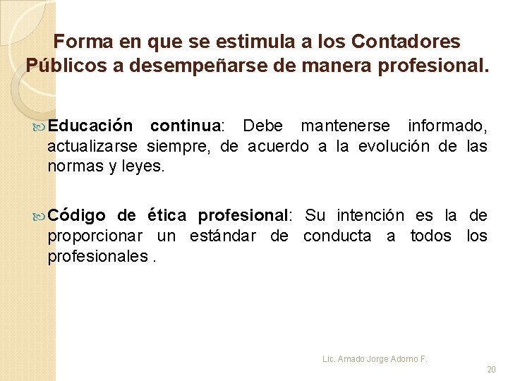 Forma en que se estimula a los Contadores Públicos a desempeñarse de manera profesional.