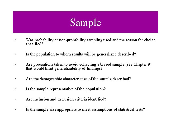 Sample • Was probability or non-probability sampling used and the reason for choice specified?