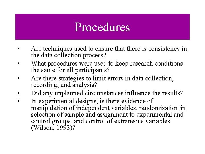 Procedures • • • Are techniques used to ensure that there is consistency in