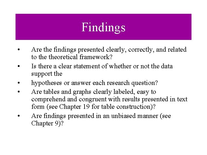 Findings • • • Are the findings presented clearly, correctly, and related to theoretical