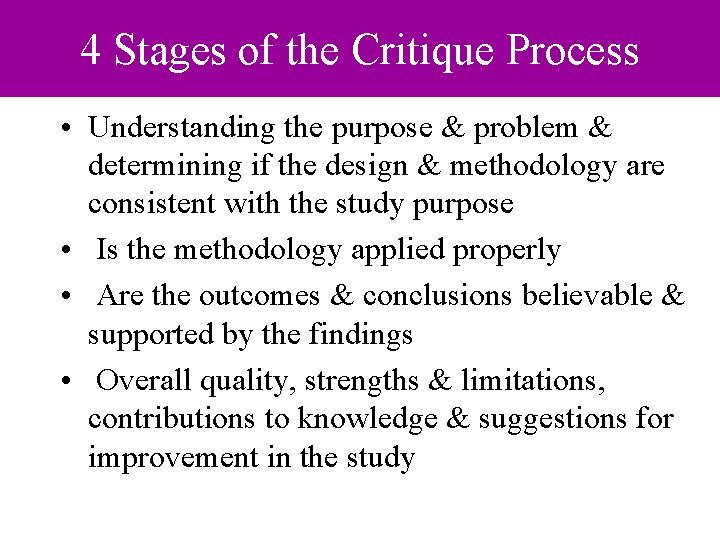 4 Stages of the Critique Process • Understanding the purpose & problem & determining