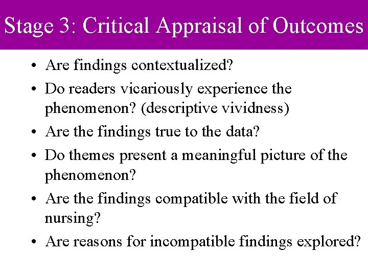 Stage 3: Critical Appraisal of Outcomes • Are findings contextualized? • Do readers vicariously Stage 3: Critical Appraisal of Outcomes • Are findings contextualized? • Do readers vicariously