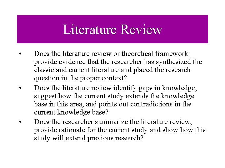 Literature Review • • • Does the literature review or theoretical framework provide evidence