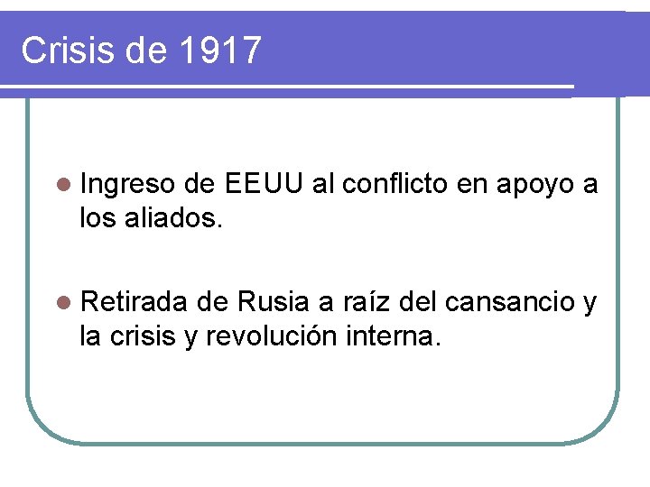 Crisis de 1917 l Ingreso de EEUU al conflicto en apoyo a los aliados.
