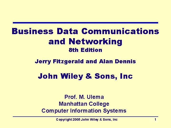 Business Data Communications and Networking 8 th Edition Jerry Fitzgerald and Alan Dennis John