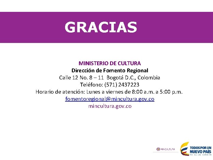 GRACIAS MINISTERIO DE CULTURA Dirección de Fomento Regional Calle 12 No. 8 – 11