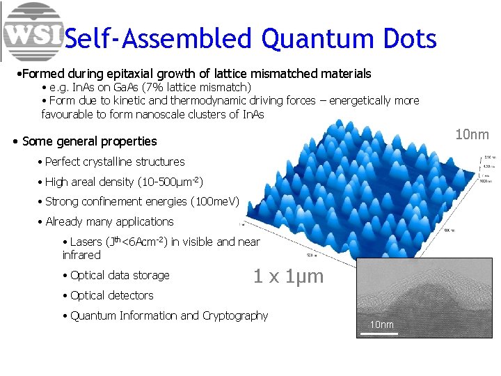 Self-Assembled Quantum Dots • Formed during epitaxial growth of lattice mismatched materials • e.