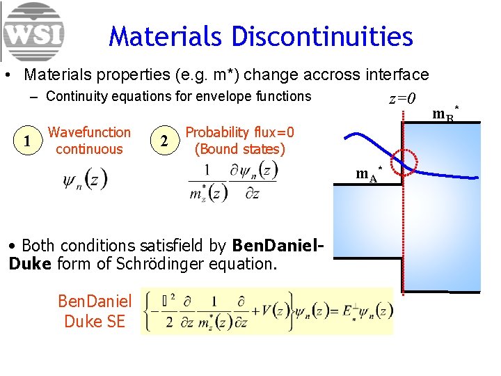 Materials Discontinuities • Materials properties (e. g. m*) change accross interface – Continuity equations