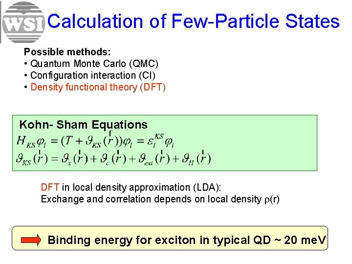 Calculation of Few-Particle States Possible methods: • Quantum Monte Carlo (QMC) • Configuration interaction