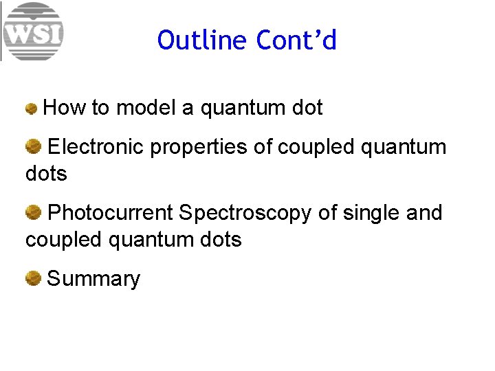 Outline Cont’d How to model a quantum dot Electronic properties of coupled quantum dots