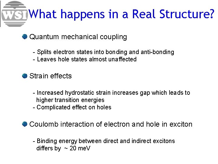 What happens in a Real Structure? Quantum mechanical coupling - Splits electron states into