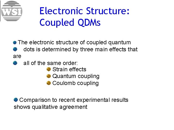 Electronic Structure: Coupled QDMs The electronic structure of coupled quantum dots is determined by
