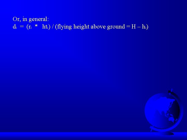 Or, in general: di = (ri * hti) / (flying height above ground =
