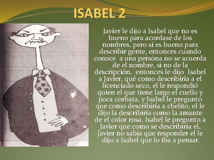 ISABEL 2 Javier le dijo a Isabel que no es bueno para acordase de