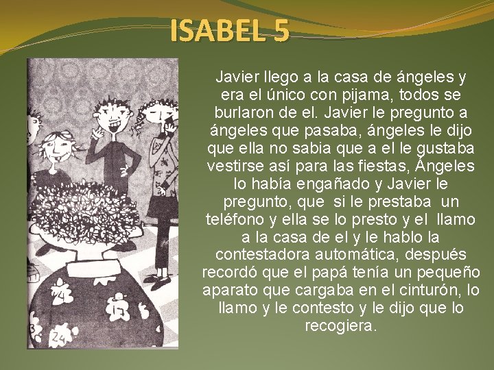 ISABEL 5 Javier llego a la casa de ángeles y era el único con