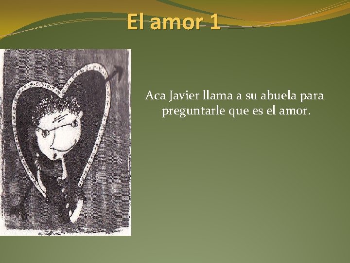 El amor 1 Aca Javier llama a su abuela para preguntarle que es el