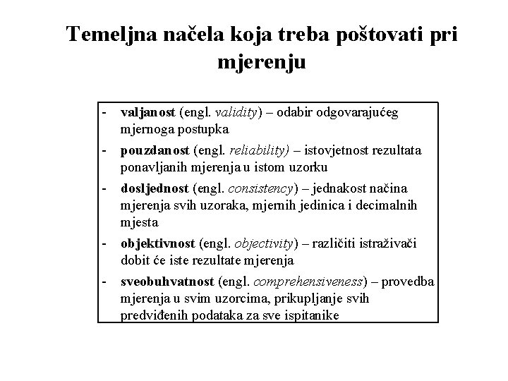 Temeljna načela koja treba poštovati pri mjerenju - valjanost (engl. validity) – odabir odgovarajućeg