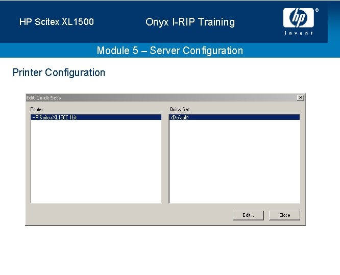 Onyx I-RIP Training HP Scitex XL 1500 Module 5 – Server Configuration Printer Configuration