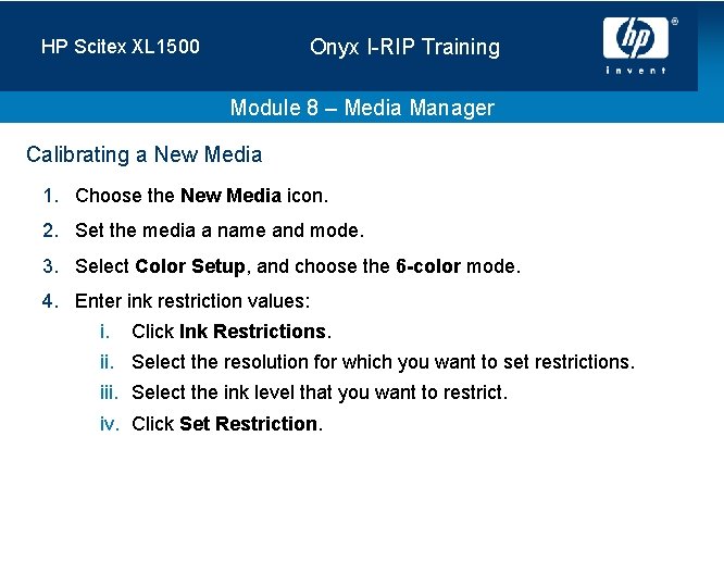 Onyx I-RIP Training HP Scitex XL 1500 Module 8 – Media Manager Calibrating a