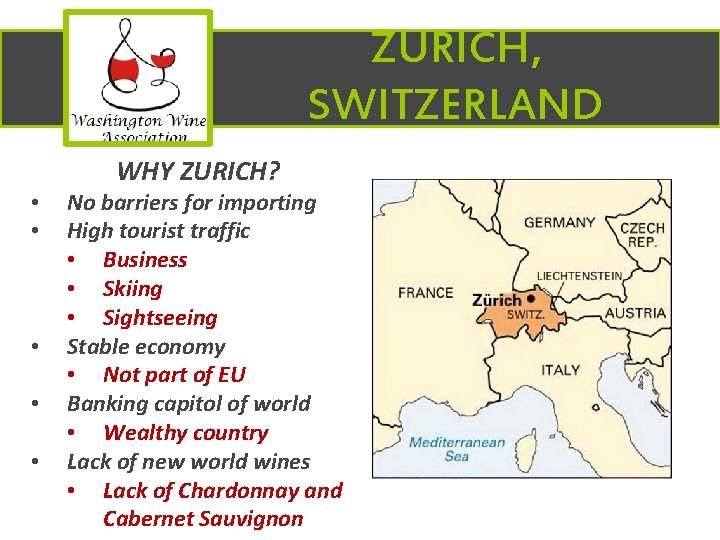 ZURICH, SWITZERLAND WHY ZURICH? • • • No barriers for importing High tourist traffic