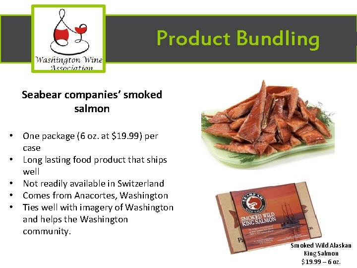 Product Bundling Seabear companies’ smoked salmon • One package (6 oz. at $19. 99)