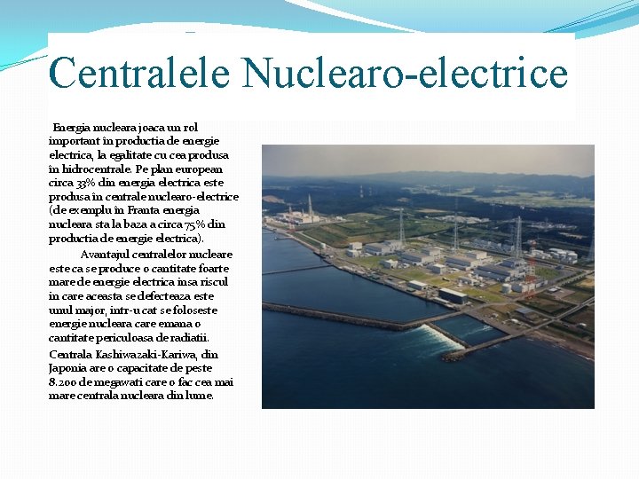 Centralele Nuclearo-electrice Energia nucleara joaca un rol important în productia de energie electrica, la