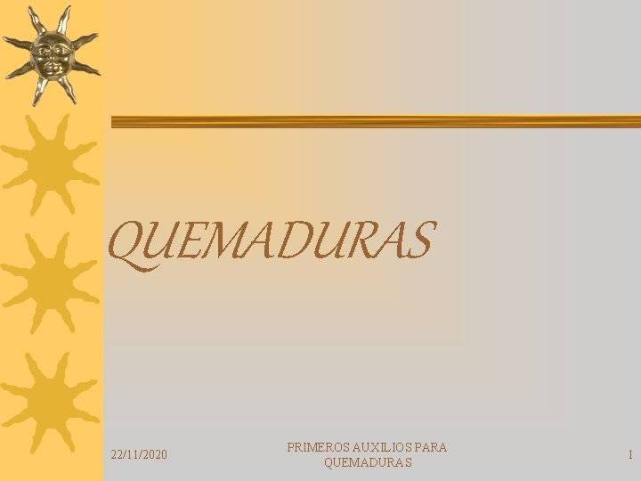 QUEMADURAS 22/11/2020 PRIMEROS AUXILIOS PARA QUEMADURAS 1 