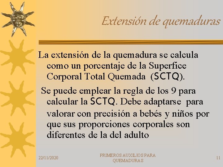 Extensión de quemaduras La extensión de la quemadura se calcula como un porcentaje de