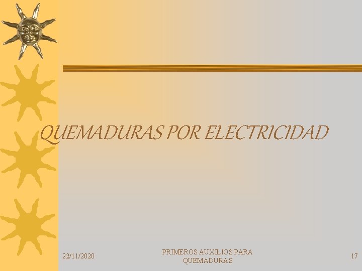 QUEMADURAS POR ELECTRICIDAD 22/11/2020 PRIMEROS AUXILIOS PARA QUEMADURAS 17 