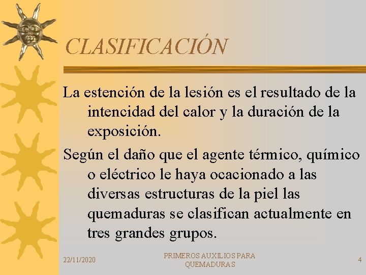 CLASIFICACIÓN La estención de la lesión es el resultado de la intencidad del calor