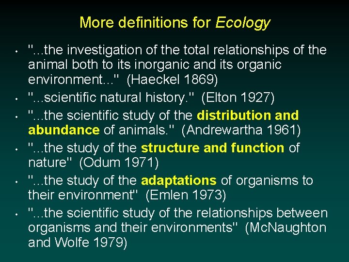 More definitions for Ecology • • • ". . . the investigation of the