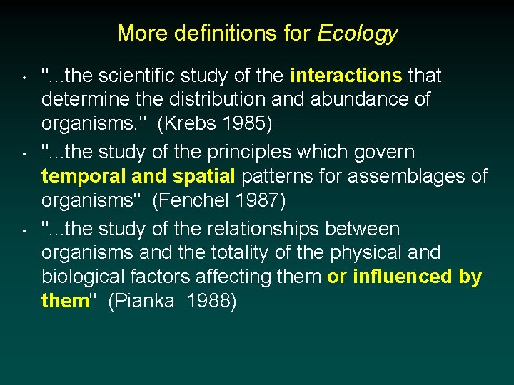 More definitions for Ecology • • • ". . . the scientific study of