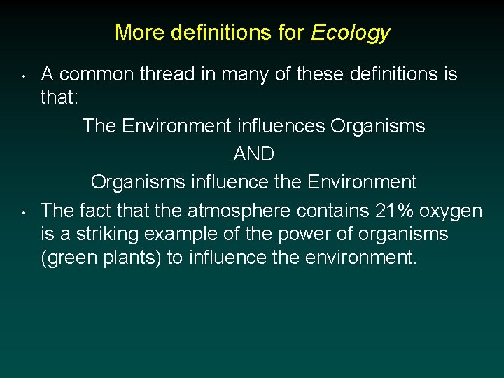 More definitions for Ecology • • A common thread in many of these definitions