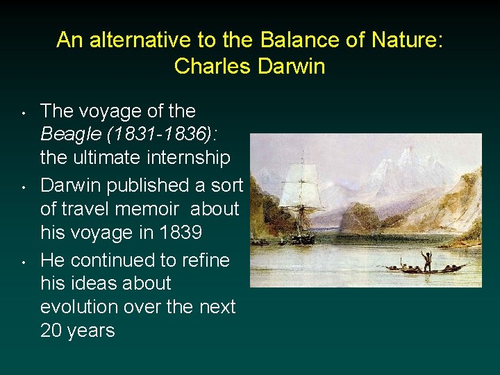 An alternative to the Balance of Nature: Charles Darwin • • • The voyage