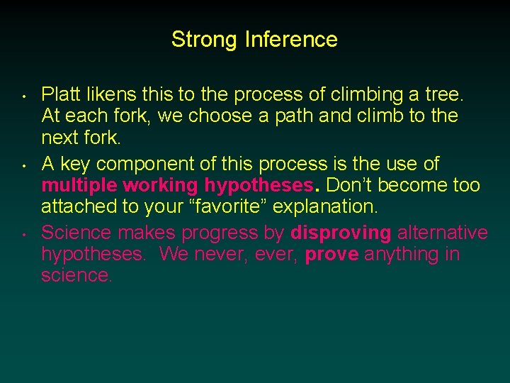 Strong Inference • • • Platt likens this to the process of climbing a