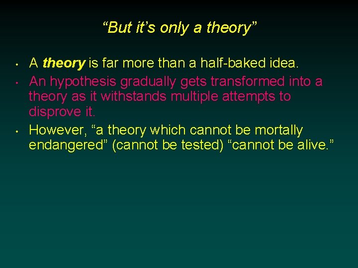“But it’s only a theory” • • • A theory is far more than