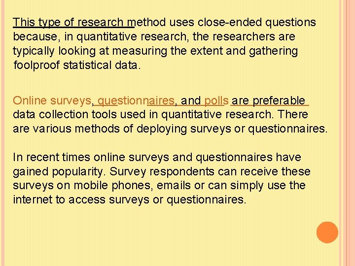 This type of research method uses close-ended questions because, in quantitative research, the researchers