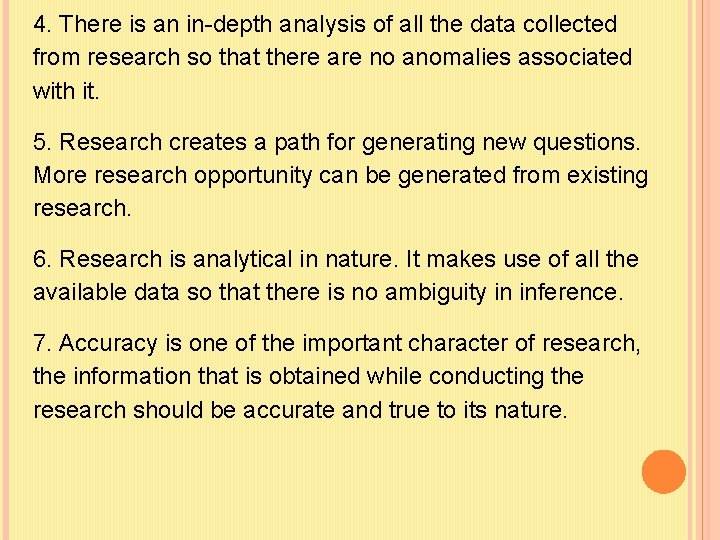 4. There is an in-depth analysis of all the data collected from research so