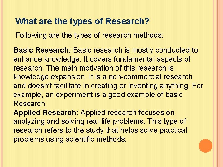 What are the types of Research? Following are the types of research methods: Basic