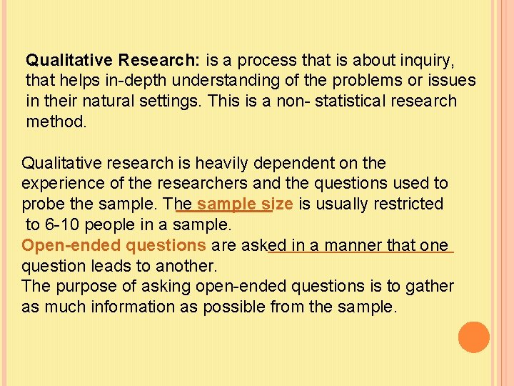 Qualitative Research: is a process that is about inquiry, that helps in-depth understanding of