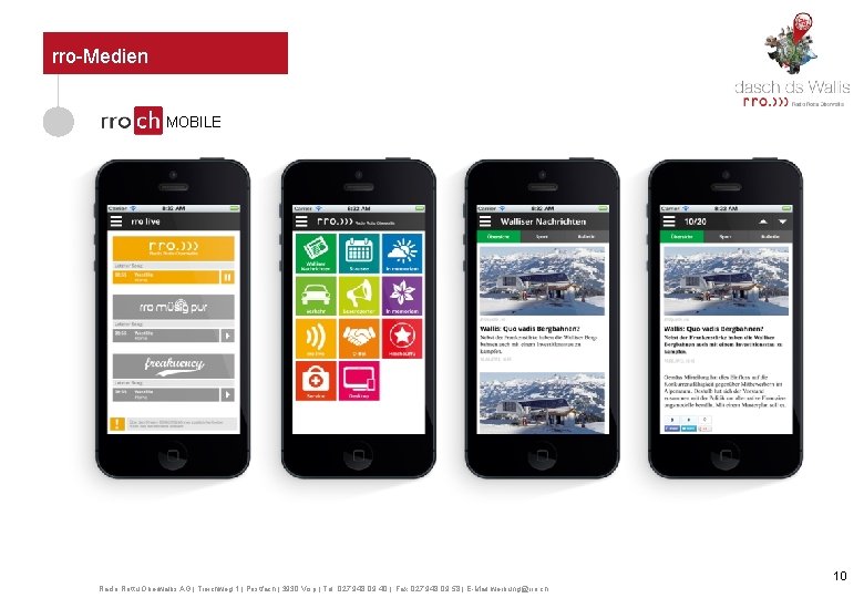 rro-Medien MOBILE 10 Radio Rottu Oberwallis AG | Treichweg 1 | Postfach | 3930