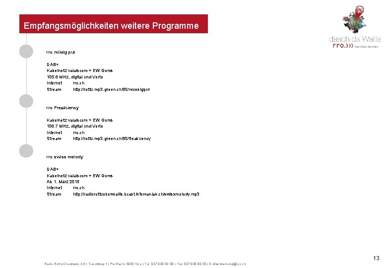 Empfangsmöglichkeiten weitere Programme rro müsig pur DAB+ Kabelnetz valaiscom + EW Goms 105. 6