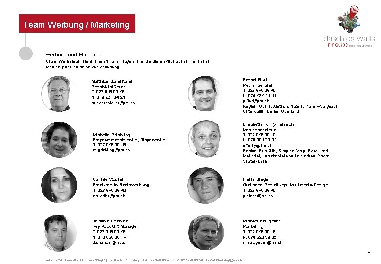 Team Werbung / Marketing Werbung und Marketing Unser Werbeteam steht Ihnen für alle Fragen