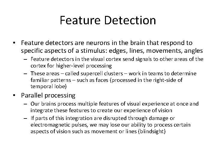 Feature Detection • Feature detectors are neurons in the brain that respond to specific