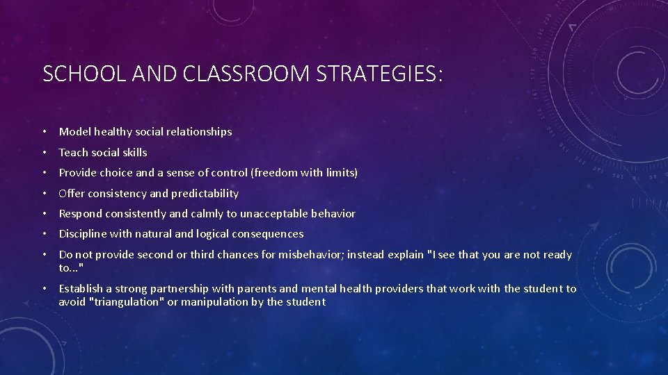 SCHOOL AND CLASSROOM STRATEGIES: • Model healthy social relationships • Teach social skills •